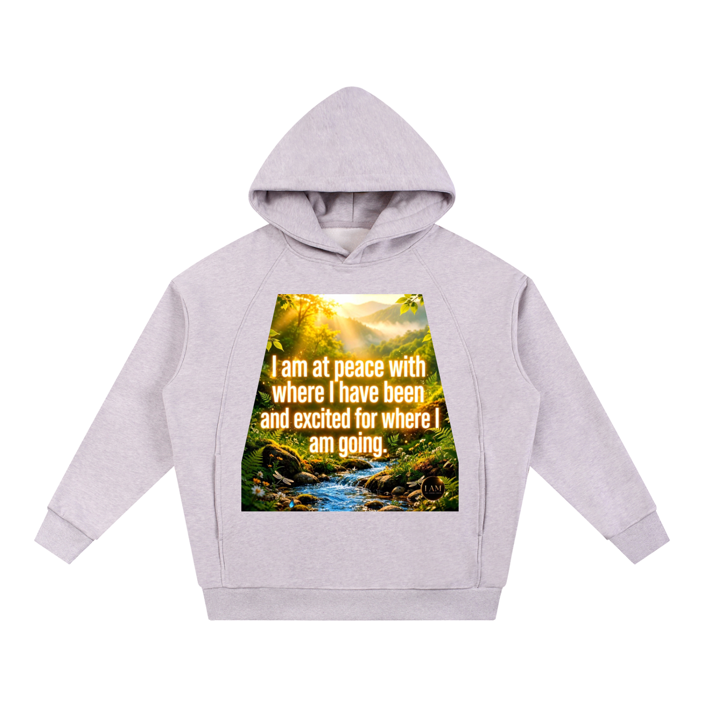 A light gray pullover hoodie with a large graphic print on the front showing a scenic forest stream and the text, 'I am at peace with where I have been and excited for where I am going.'.